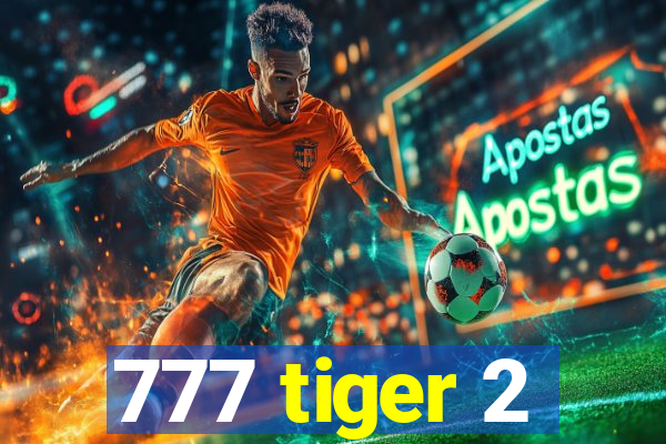 777 tiger 2